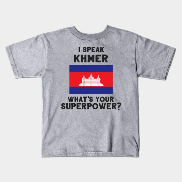 I Speak Khmer - What's Your Superpower? Kids T-Shirt by deftdesigns